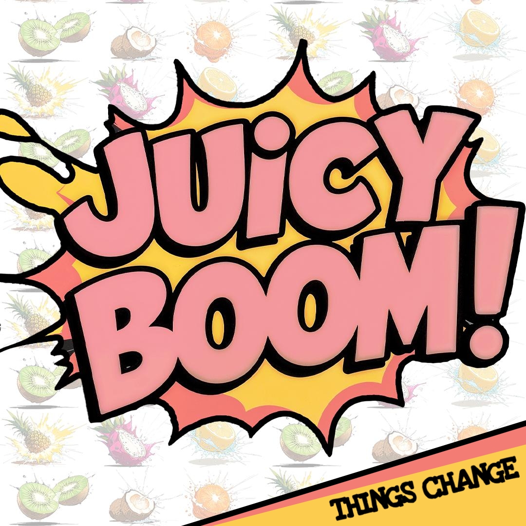 Juicy Boom by Things Change